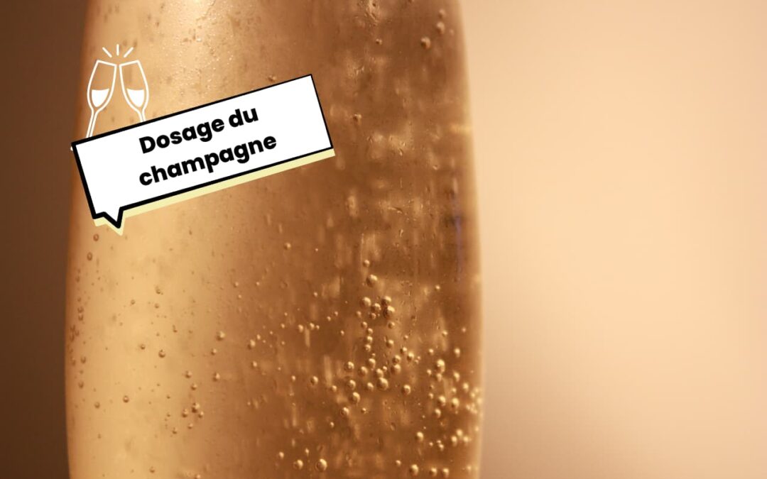 Qu’est-ce que le dosage du champagne ?